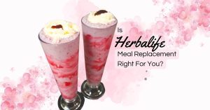Two Herbalife Shake cups with the title of the blog post "Is Herbalife Meal Replacement Right for you?"